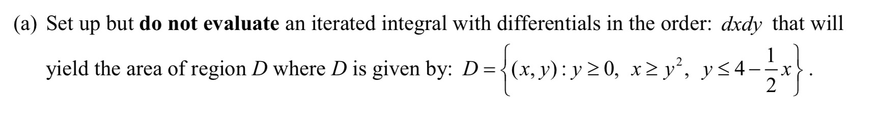 evaluate an iterated integral with differentials in the order: dxdy that will