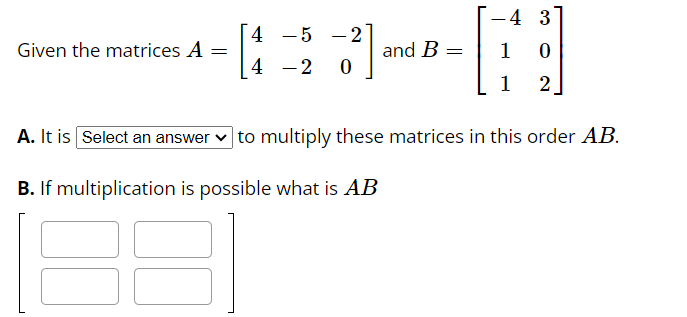 and B = 1 0 4 -2 0 1 2 A. It