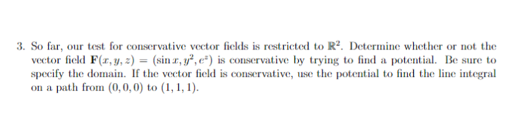 to R2. Determine whether or not the vector field F(x, y, z)