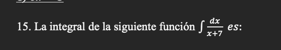15. La integral de la siguiente funci6n f es: