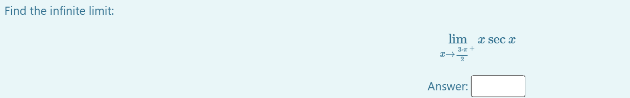 Find the infinite limit: lim x sec x 31r + Answer: