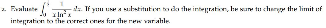 dx. If you use a substitution to do the integration, be sure