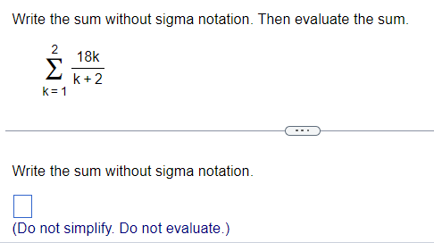 2 k+2 k=1 Write the sum without sigma notation. D {Do not