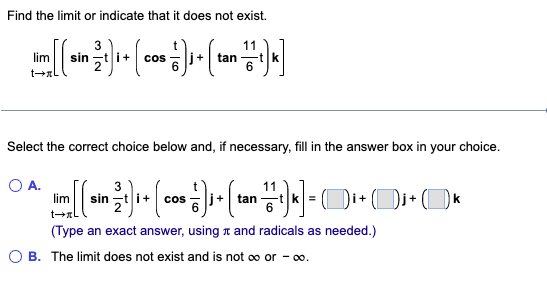  Find the limit or indicate that it does not exist. lim