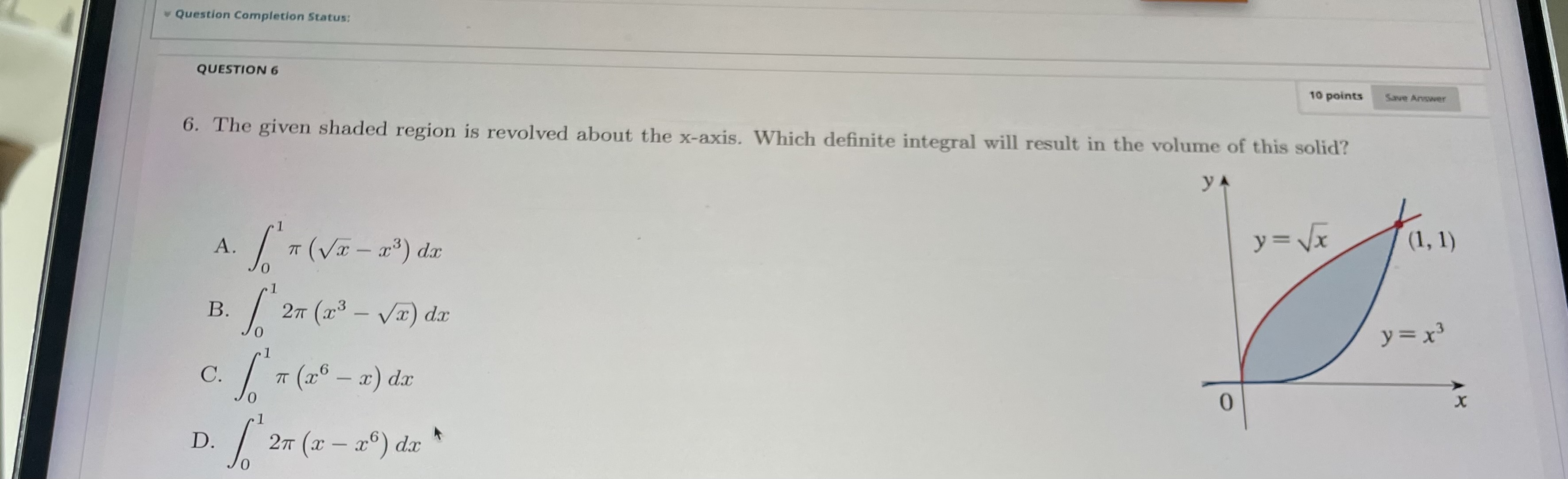 NONE10 points Save Answer 3. The given shaded region is revolved about