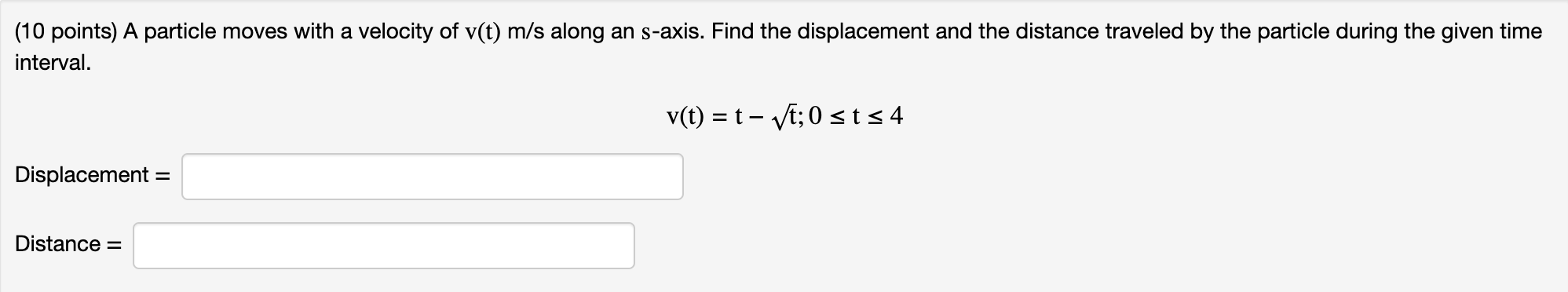 4 for a particle moving along a line. Find the displacement (net