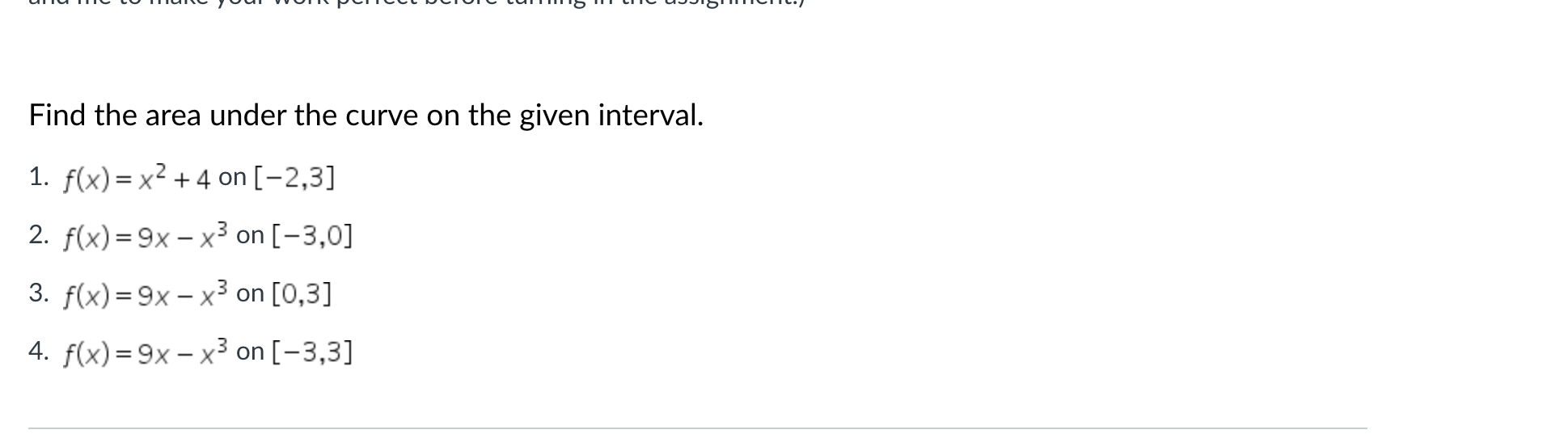 the area under the curve on the given interval. 1. f(x) =