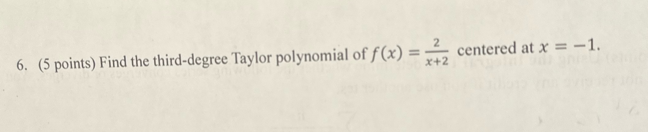 2 6. (5 points) Find the third-degree Taylor polynomial of f (x)