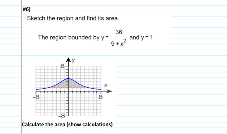  #6) Sketch the region and find its area. 36 The region