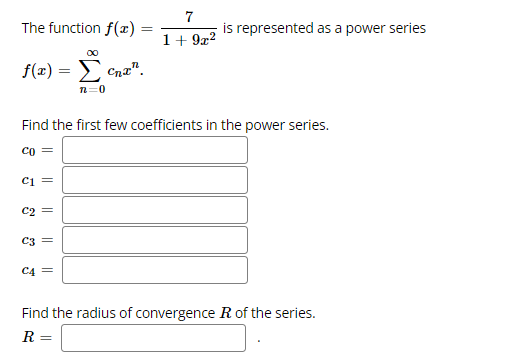 a power series OO f(x) = Find the first few coefficients in