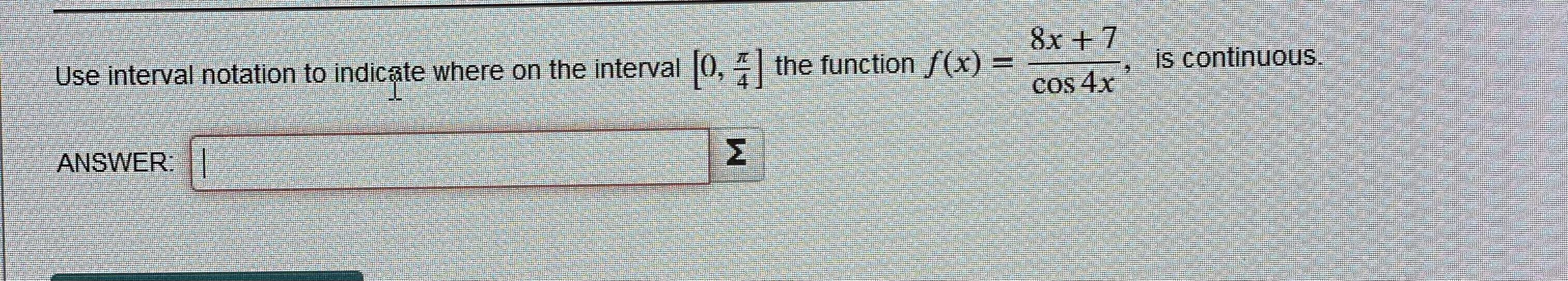 indicate where on the interval |0, | the function f(x) = is