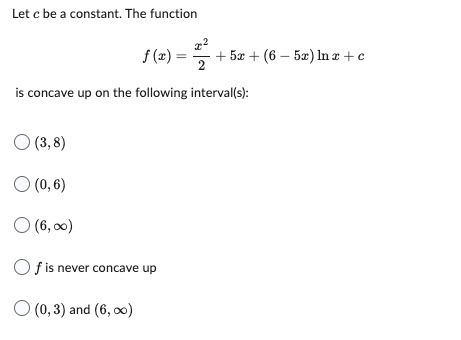 +5x + (6 -5x) Inr + c is concave up on the