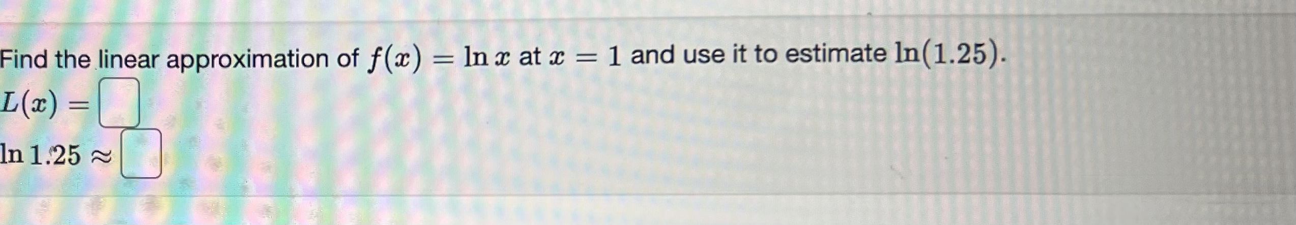 to estimate In (1.25). L(a) In 1.25 ~Use linear approximation to approximate