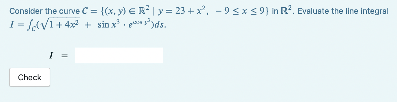 Consider the curve C = y) e ly 3. cosy3)ds. 1+4x2 +