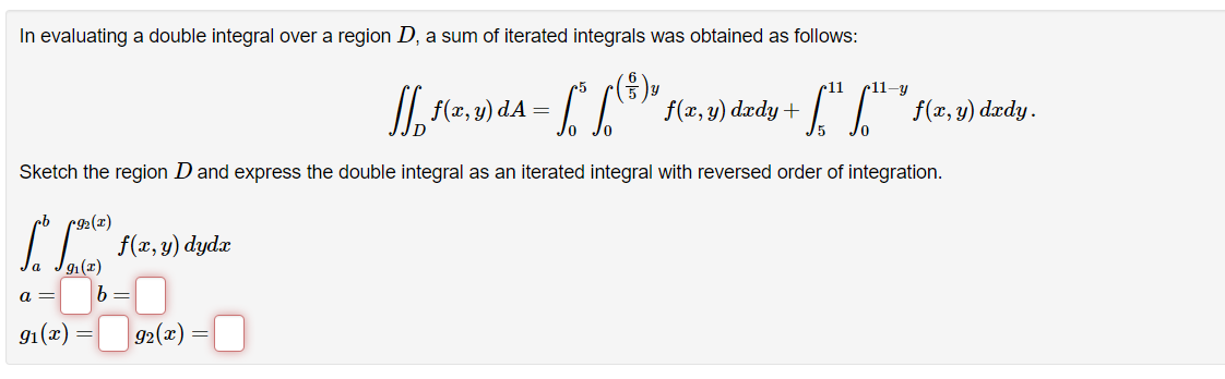  In evaluating a double integral over a region D, a sum