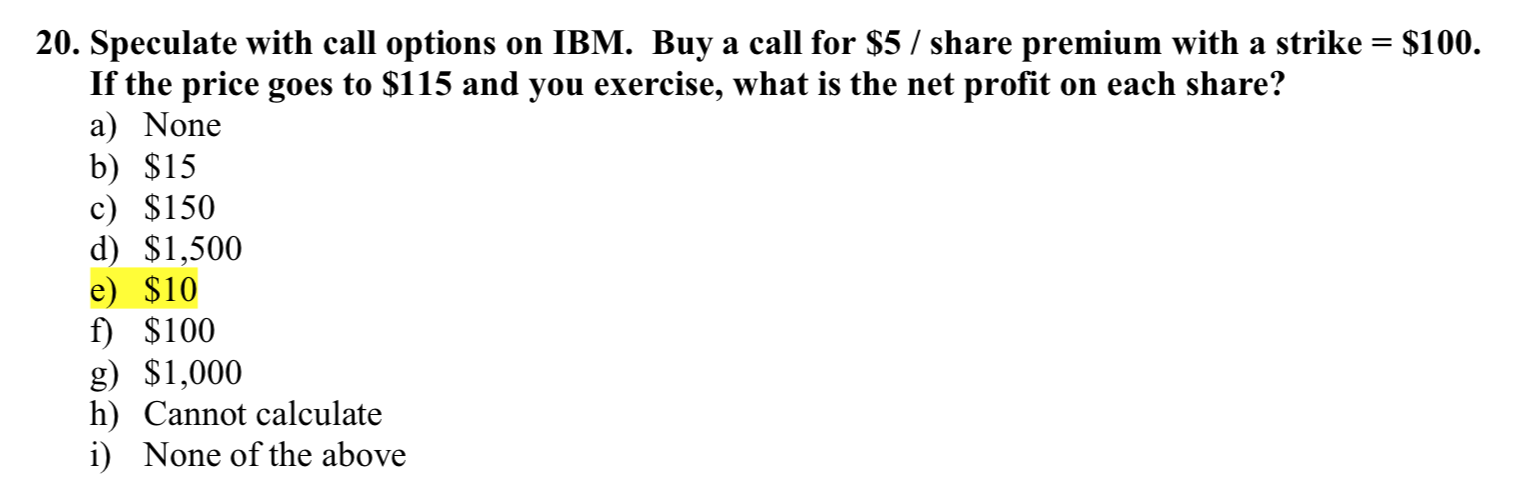 with call options on IBM. Buy a call for $5 / share