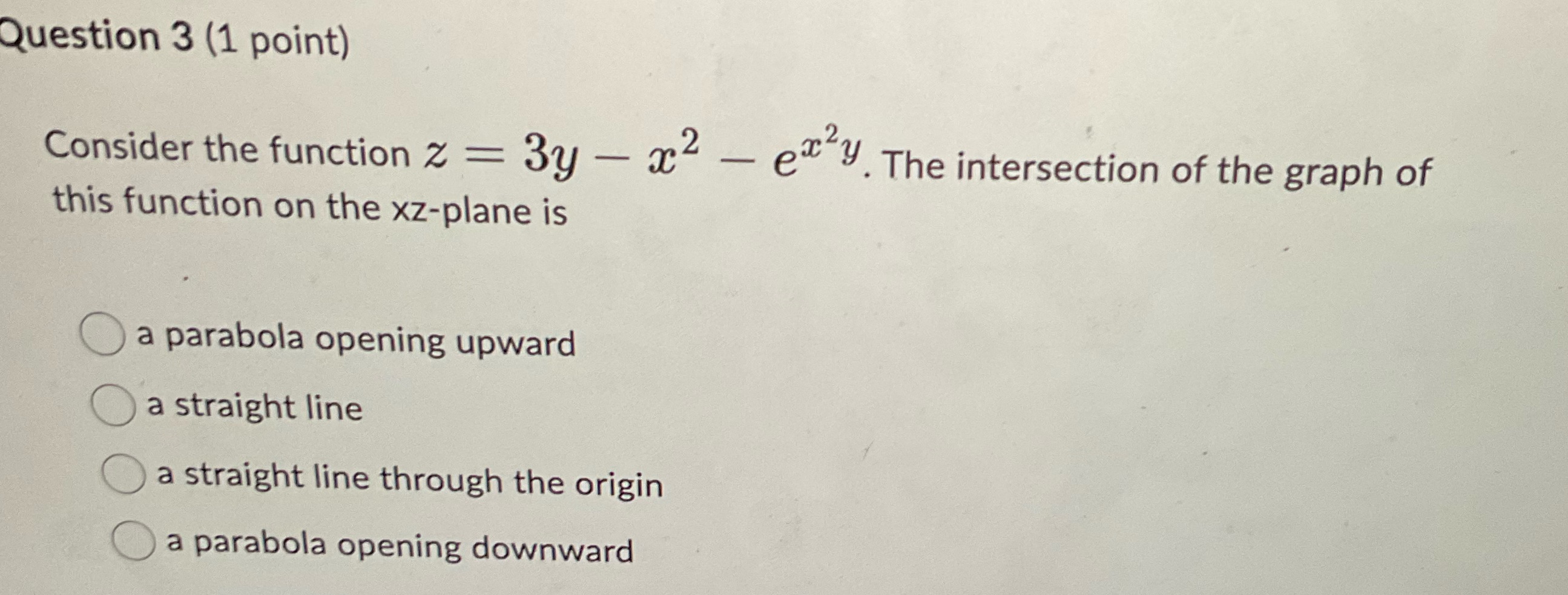  Question 3 (1 point) Consider the function z = 3y -