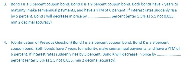 percent coupon bond. Both bonds have 7 years to maturity, make semiannual