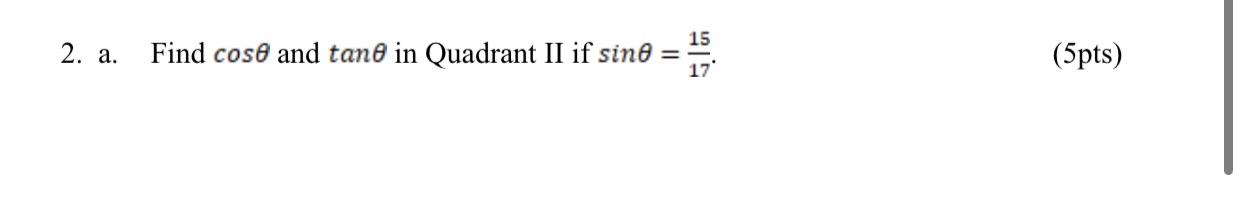 2. a. tan8 in Quadrant II if sine = E. Find cos8