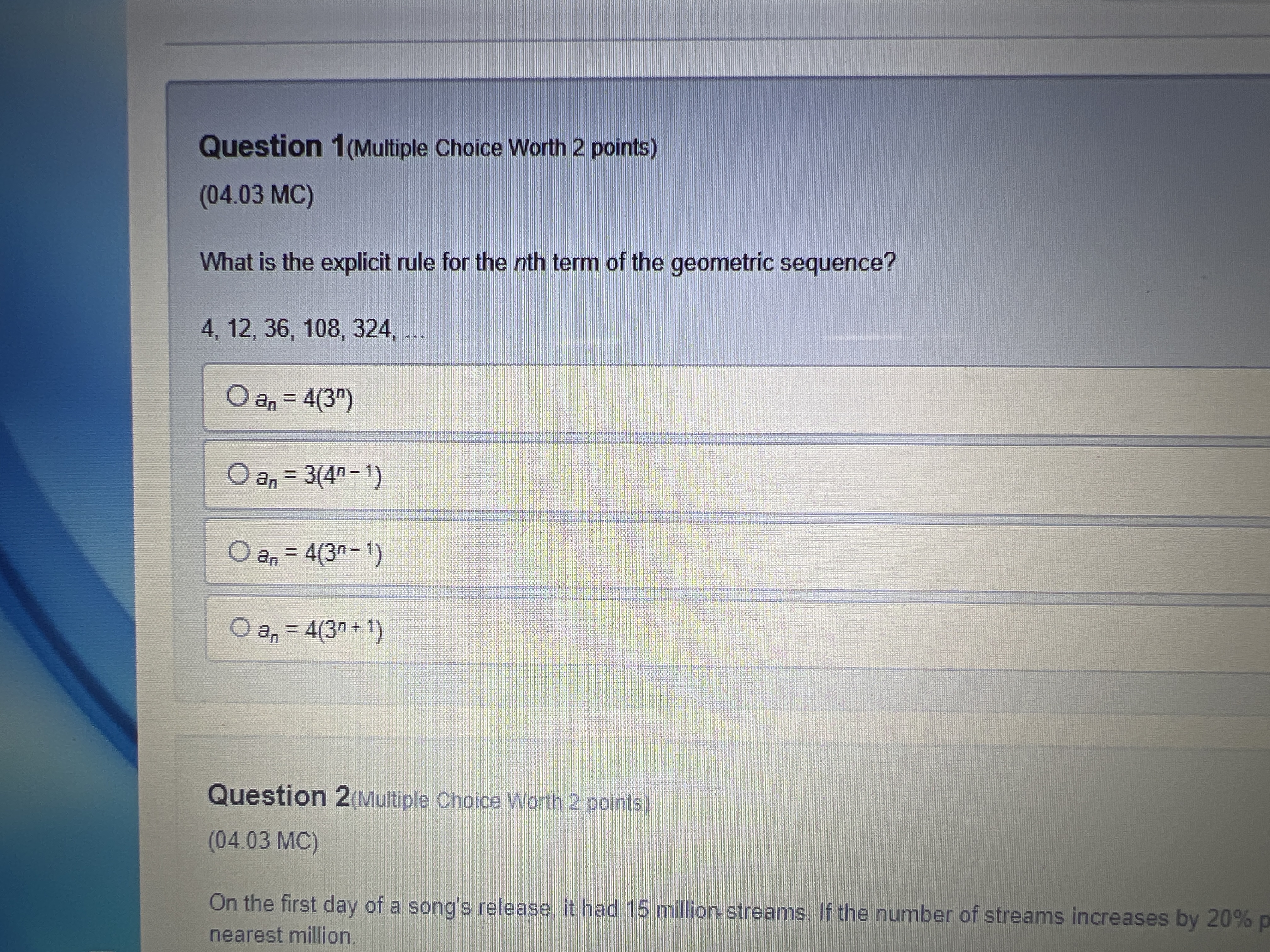 an = 4(30- 1) an = 4(30+ 1) Question 2(Multiple Choice Worth