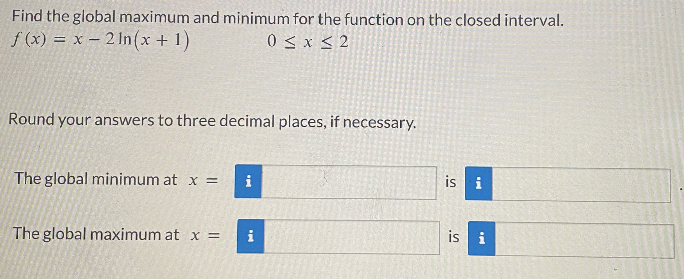 closed interval. f (x) = x - 2In(x +1) 0