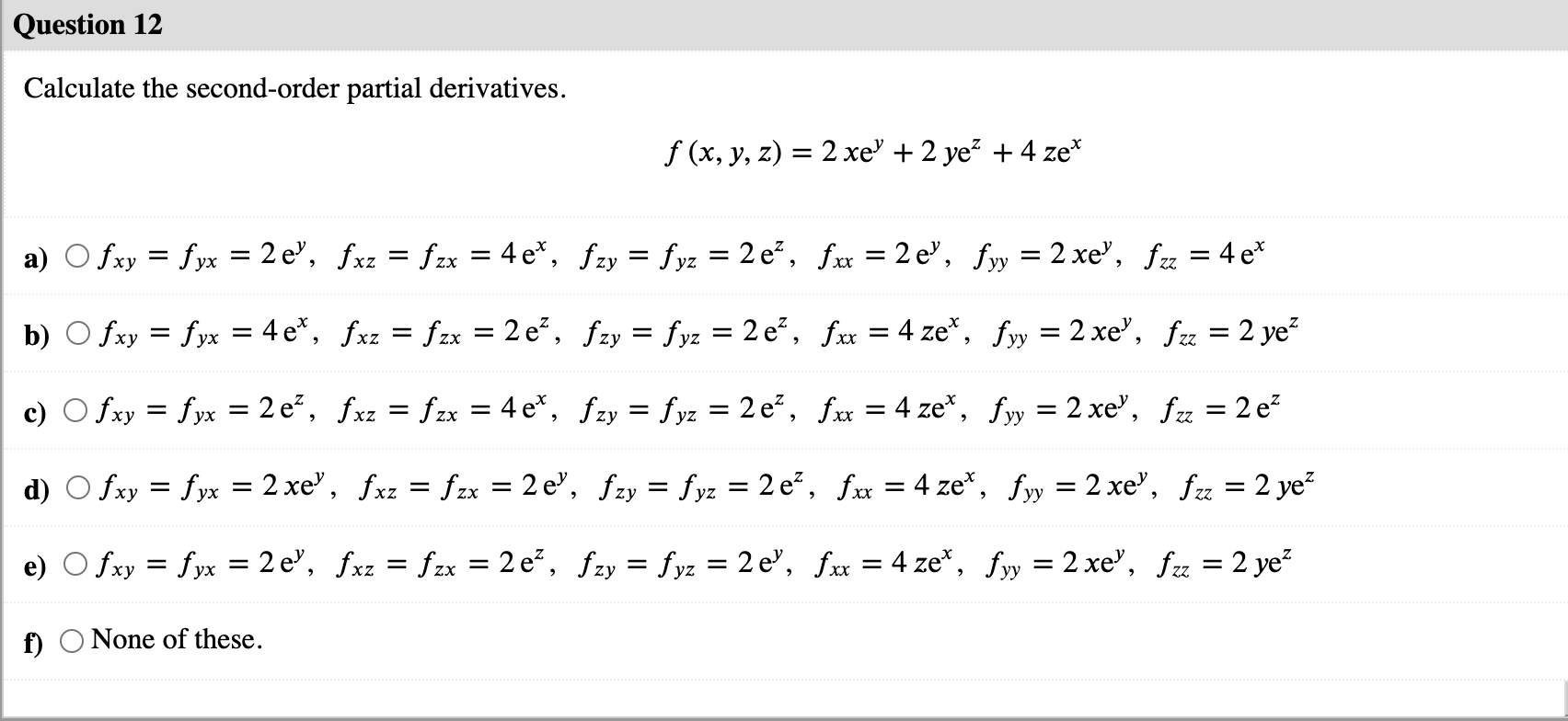 Question 12 Calculate the second-order partial derivatives. f (x, y, z) =