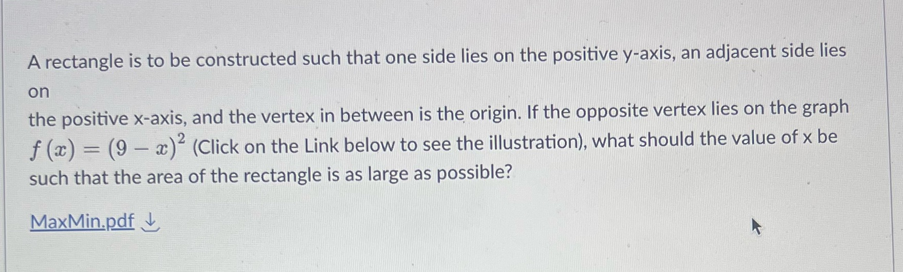 A rectangle is to be constructed such that one side lies