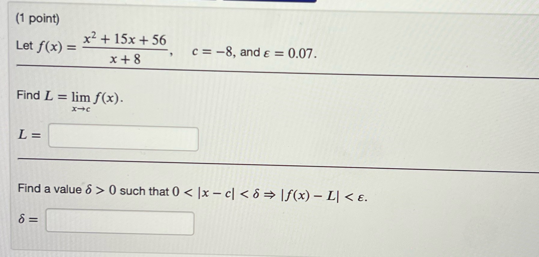 L = limf(x). c = 8, and E = 0.07. Find a