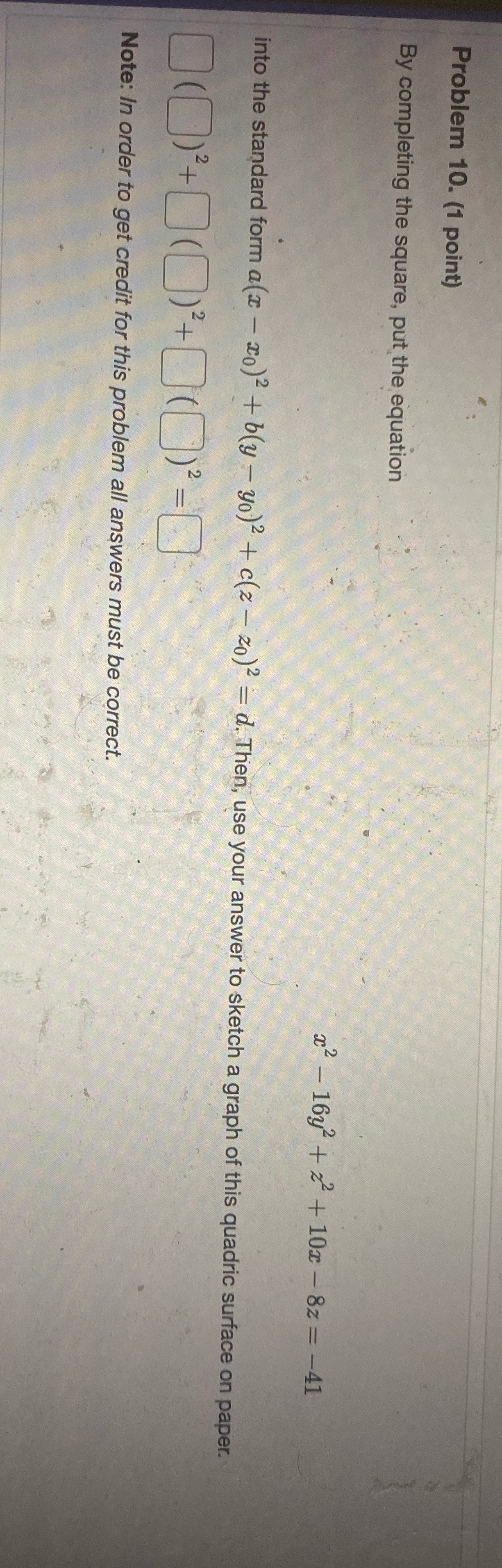 Problem 10. (1 point) By completing the square, put the equation