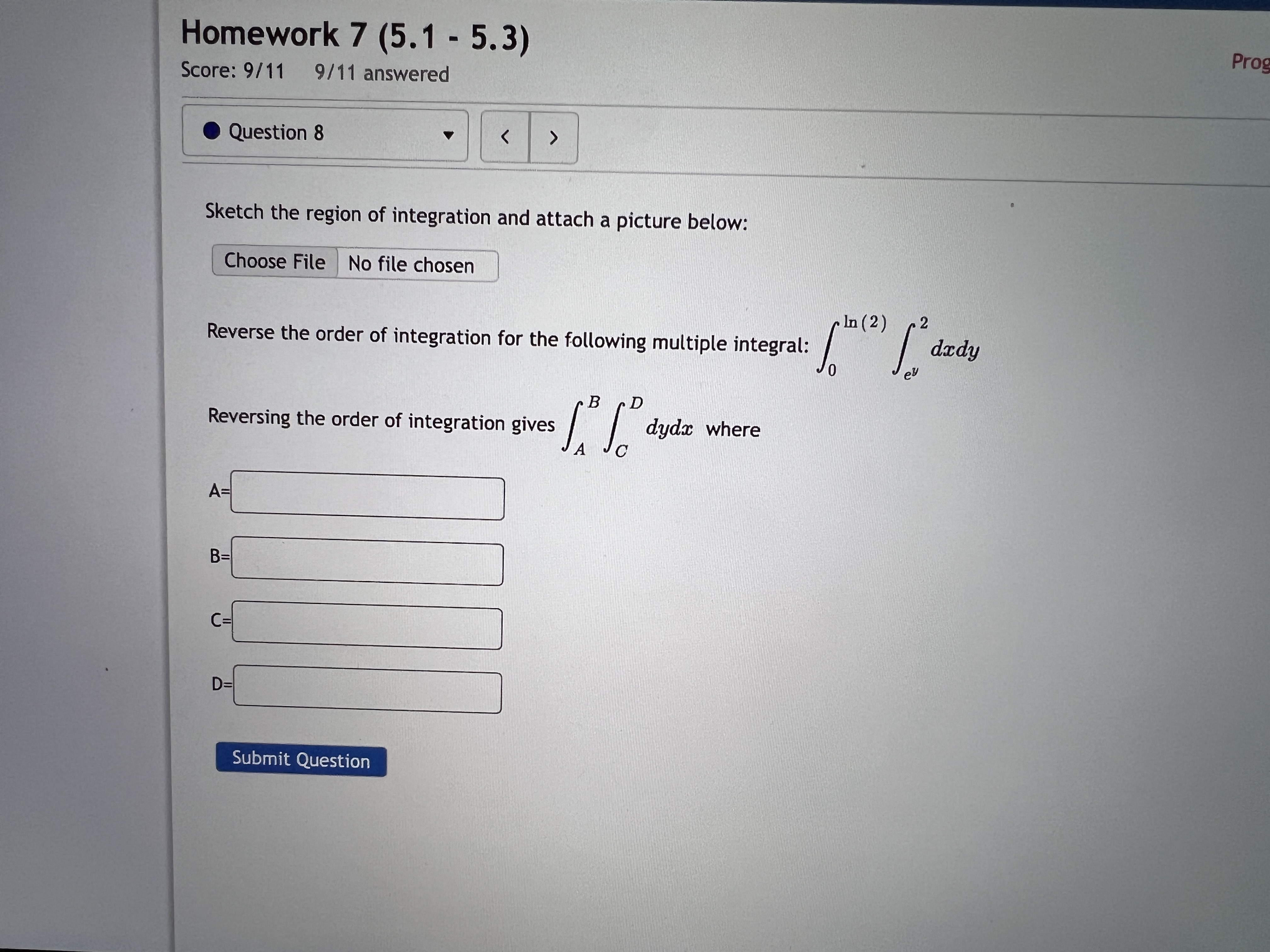 Sketch the region of integration and attach a picture below: Choose File