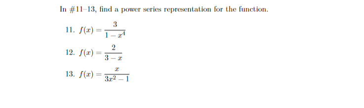  In #11-13, find a power series representation for the function. 11.