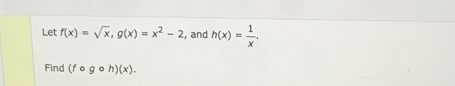 . 1 X Find (fog o h) (x).