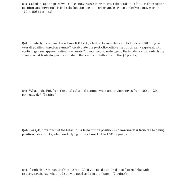 Uniform Distribution (15 points) Current underlying price at 100, and you expect