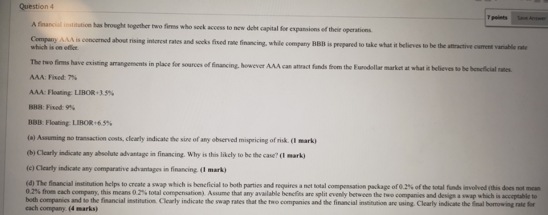 Question 4 7 points Save Answer A financial institution has brought together