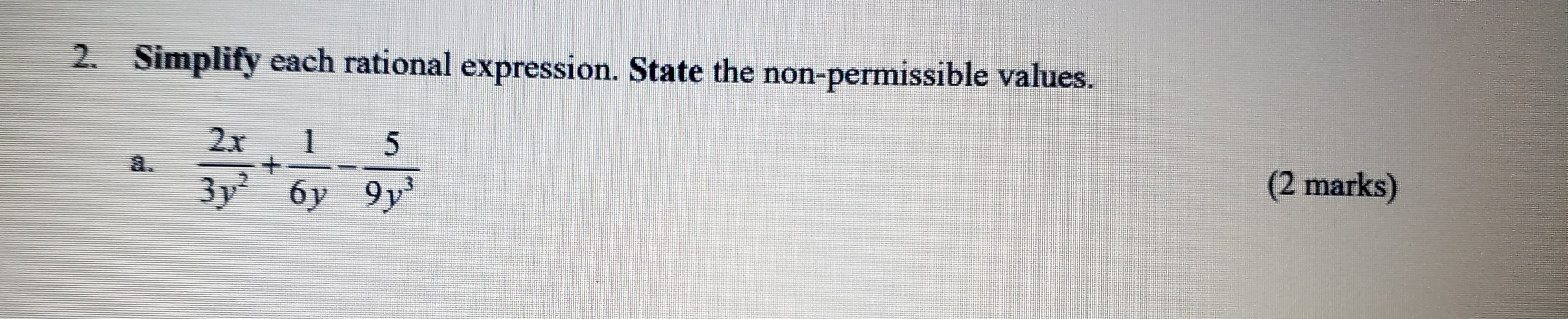 =sVSimplify each rational expression. State the non-permissible 6y 9y3 (2 marks)