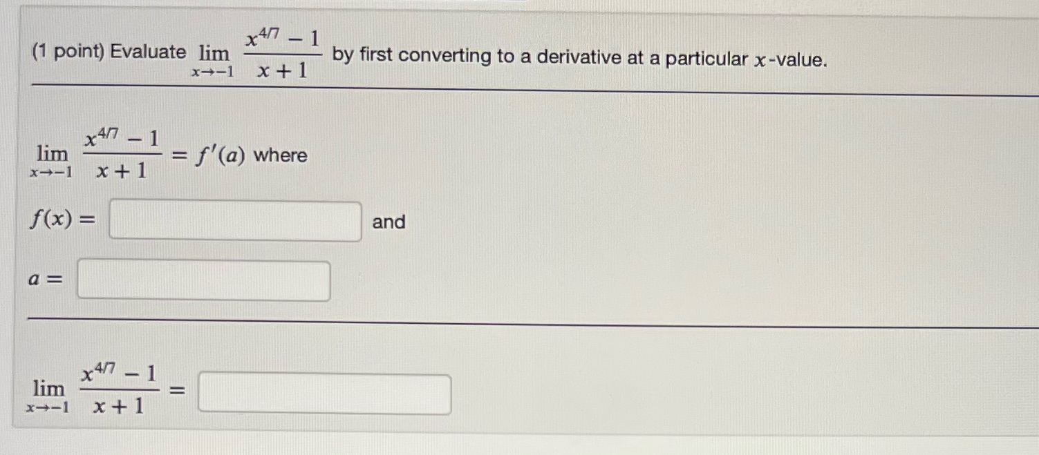 to a derivative at a particular x-value. x4-1 x +1 x4/7 -