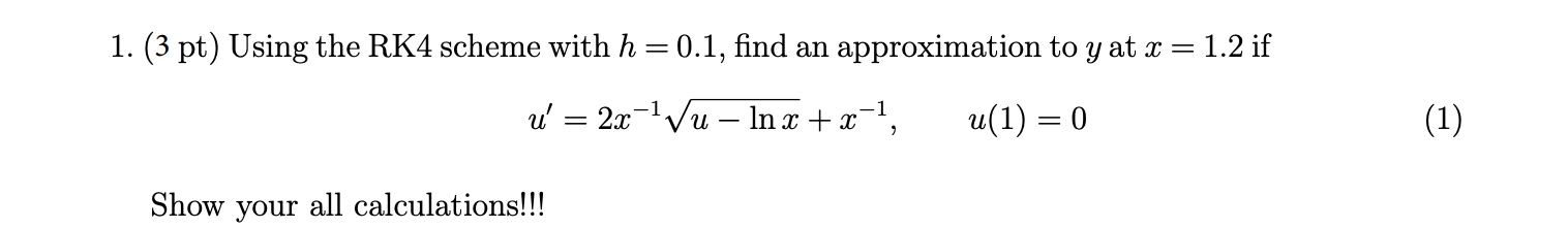 1. (3 pt) Using the RK4 scheme with h = 0.1,