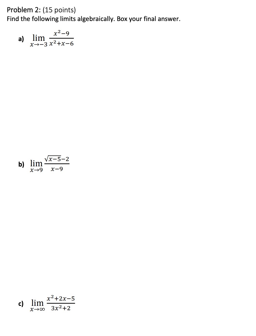 following limits algebraically. Box your final answer. a) lim x 2 -