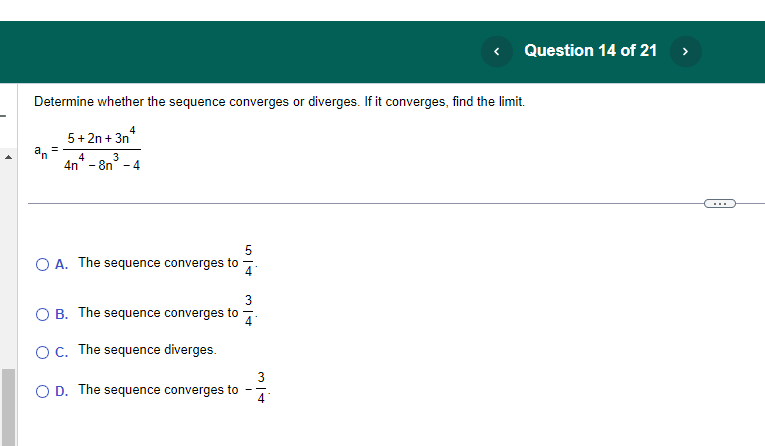 C. The sequence diverges. O D. The sequence converges to