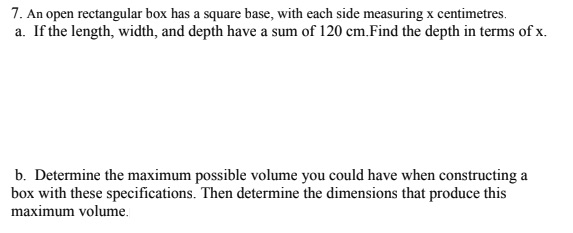 answer. Thanks in advance :) 7. An open rectangular box has a
