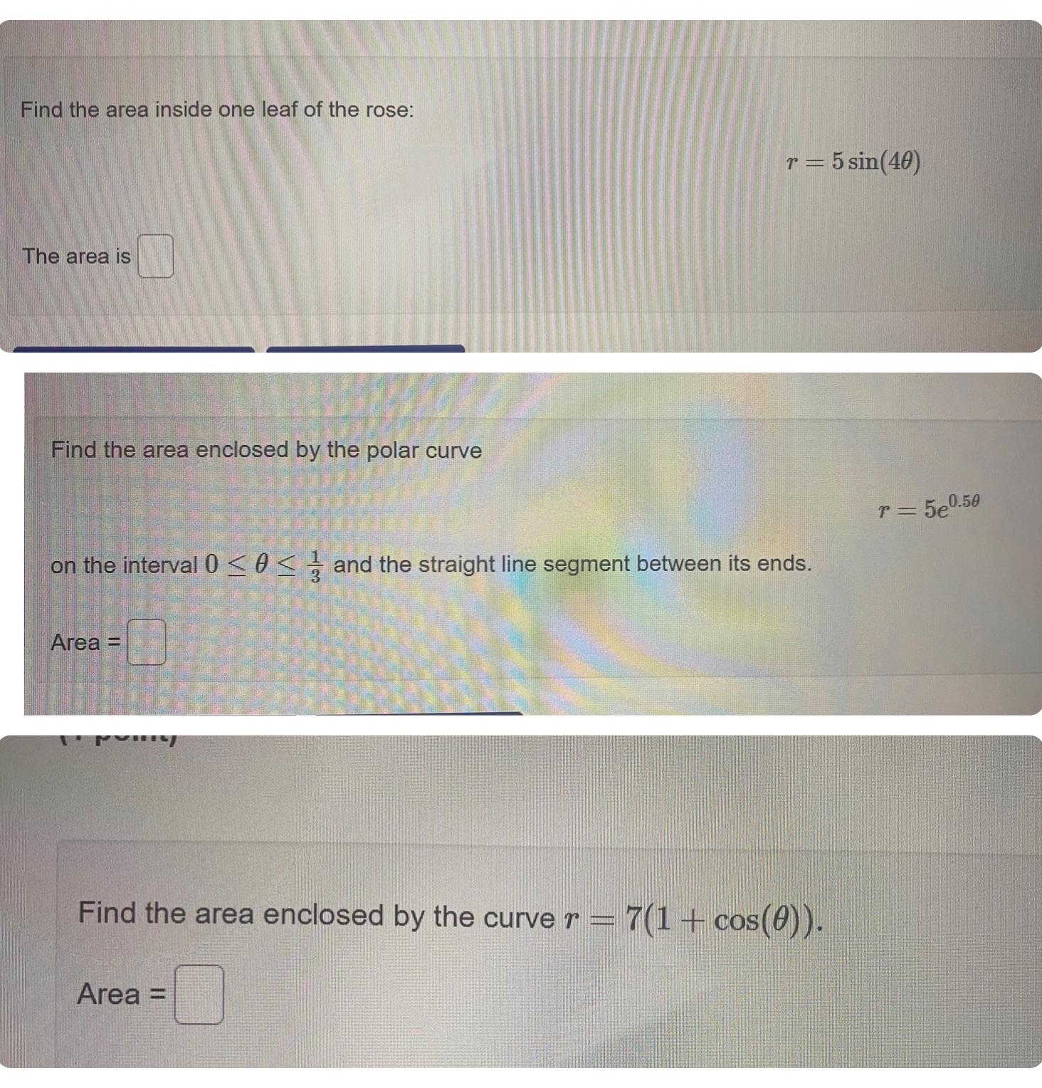 of the rose: r = 5 sin(40) The area is Find the