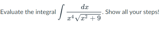 Evaluate the integral . Show all your steps!