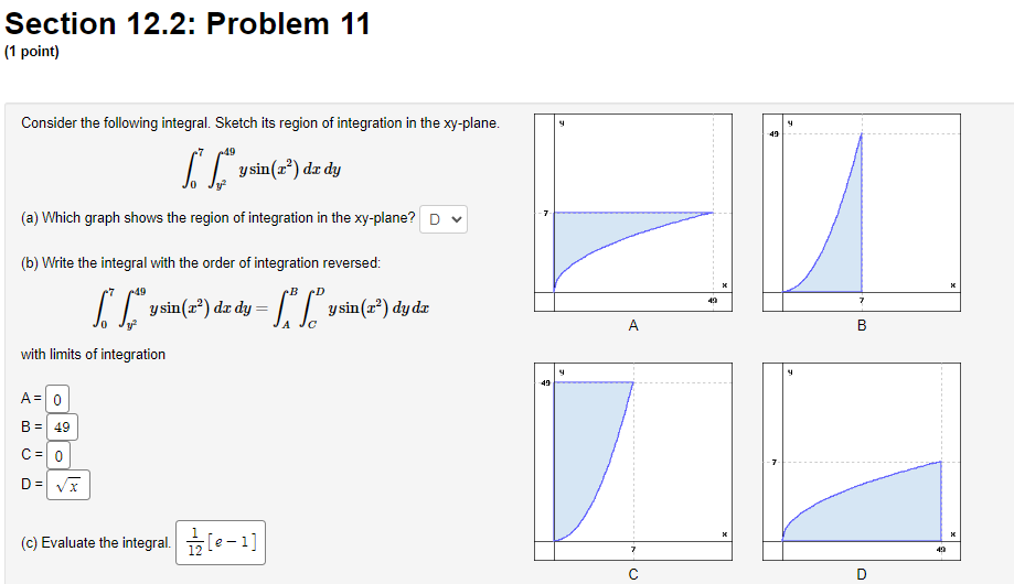 (1 point) In evaluating a double integral over a region D, a