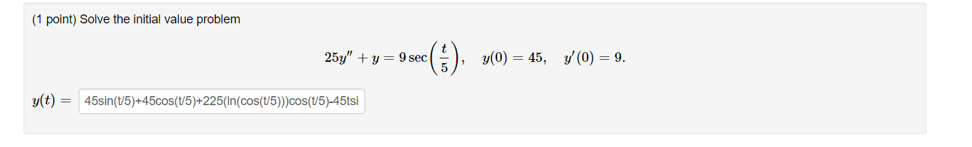  (1 point) Solve the initial value problem 25y" + y =