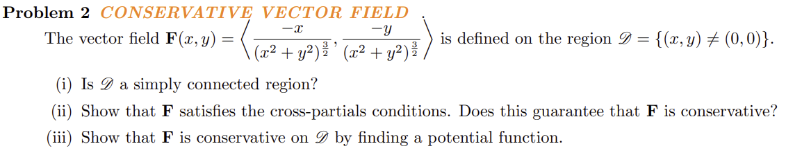 Problem 2 CONSERVATIVE VECTOR FIELD x y The vector field F (x,