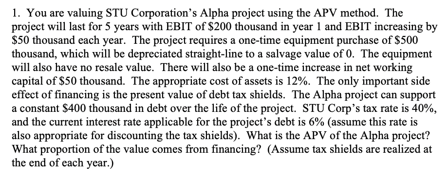 the APV method. The project will last for 5 years with EBIT