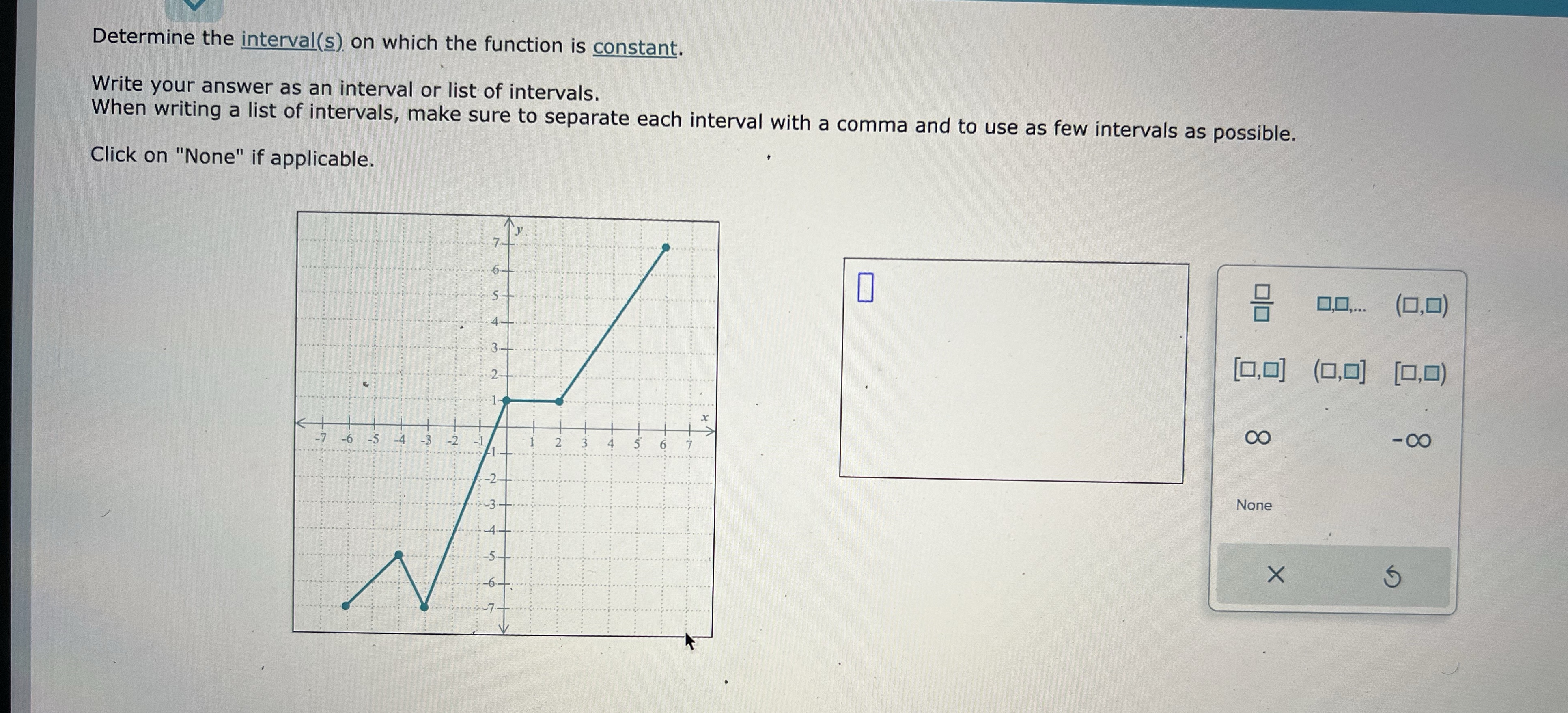 answer as an interval or list of intervals. When writing a list