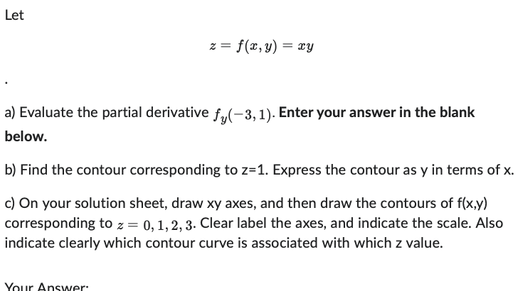  Let z = f(x, y) = cy a) Evaluate the partial
