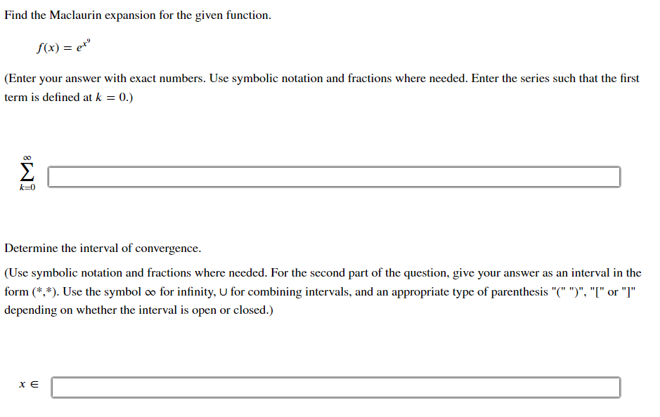closed.) X EFind the Maclaurin expansion for the given function. f(x) =