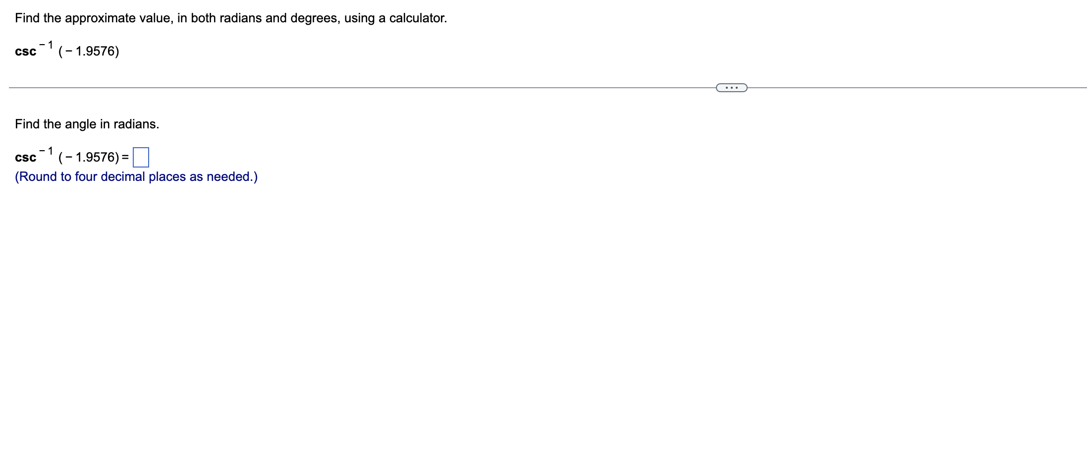  Find the approximate value, in both radians and degrees, using a